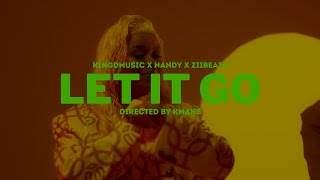 Kingdmusic x Nandy x Ziibeats  Let It Go Official Music Video [upl. by Anitniuq]