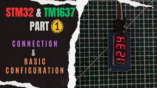 Interface TM1637 7Seg Display with STM32  PART 1  Connection amp Basic Configuration [upl. by Ymmaj]