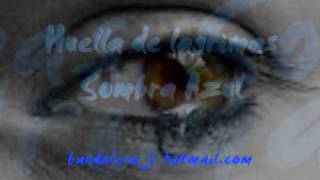 Huella de Lagrimas  Sombra Azul [upl. by Flori]