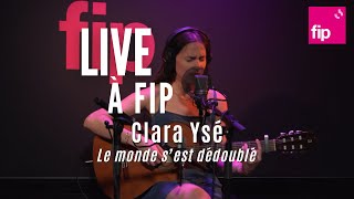 Live à FIP  Clara Ysé “Le monde sest dédoublé“ [upl. by Ilyse319]