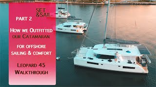 How We Outfitted our Catamaran for Offshore Sailing amp Comfort Leopard 45 Walkthrough PART 2 Ep14 [upl. by Trish560]