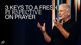 3 Keys to a Fresh Perspective on Prayer  Louie Giglio [upl. by Kcyrred719]