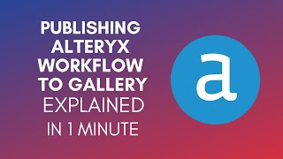 How To Publish Alteryx Workflow To Gallery 2024 [upl. by Cleo]