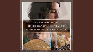 Hours Relaxing Guitar Music Meditation Music Instrumental Music Calming Music Soft Music [upl. by Rox745]