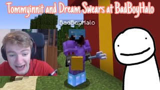 TommyInnit and Dream Swears at BadBoyHalo BadBoyHalo Gets Angry [upl. by Rehpetsirhc]