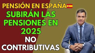 🚨PENSIÓN EN ESPAÑA🇪🇸 ASÍ SUBIRÁN LAS PENSIONES EN 2025 DE LAS MÍNIMAS A LAS NO CONTRIBUTIVAS [upl. by Ahsemrac]