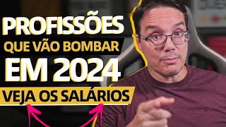 8 PROFISSÕES QUE VÃO BOMBAR EM 2024 Veja o VALOR dos SALÁRIOS [upl. by Anya]