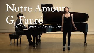 Notre Amour  G Fauré  Mezzo Soprano Ellita Gagner and Pianist Brian Cho [upl. by Cone]