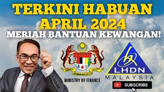 TAHNIAH BANTUAN KEWANGAN BULAN APRIL DAN RAYA TORA DATANG LAGI [upl. by Bolanger]