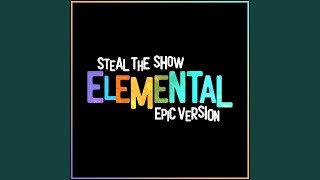 Elemental  Steal The Show Epic Version [upl. by Neelak756]