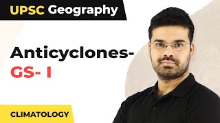 UPSC  Geography  Climatology  Anticyclones  GS I UPSC Geography [upl. by Lovato976]