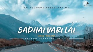 SADHAI VARI LAI  KESANG TSHERING SHERPA  OFFICIAL LYRICAL VIDEO [upl. by Sitnerp499]