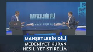 Manşetlerin Dili  Murat AlanAli Karahasanoğlu quotMedeniyet kuran nesil yetiştirelimquot 25112024 [upl. by Uwkuhceki765]