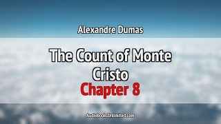 The Count of Monte Cristo Audiobook Chapter 8 [upl. by Inalaeham]