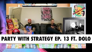 Party With Strategy Ep 13 Ft DOLO [upl. by Stag788]