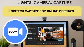 How to use Logitech Capture for Online Meetings ZOOM Teams etc [upl. by Yrrab]