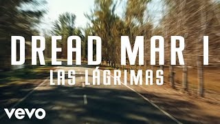 Dread Mar I  Las Lágrimas Lyric Video [upl. by Ylas]