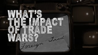 Whats The Impact Of Trade Wars [upl. by Callas457]