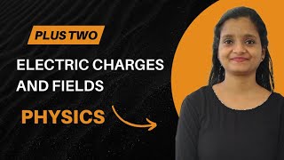 Electric Charges and Fields  Part 1  Plus Two Physics  Kerala Board amp NCERT [upl. by Yboc]