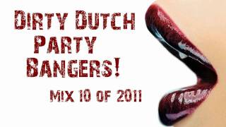 Dirty Dutch Party Bangers Mix 10 of 2011 [upl. by Assirol]