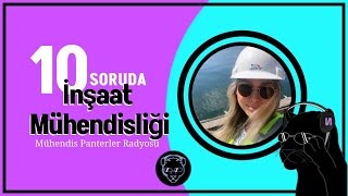 Mühendis Panterler Radyosu ile 10 SORUDA İNŞAAT MÜHENDİSLİĞİ  Başak Karakaya [upl. by Oiluarb]