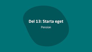 Del 13 Starta eget – Pension [upl. by Eetsirk]