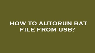 How to autorun bat file from usb [upl. by Cinnamon]