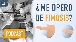 ¿Cuándo operar de FIMOSIS quitar el prepucio y cuándo no  PODCAST [upl. by Ermengarde69]