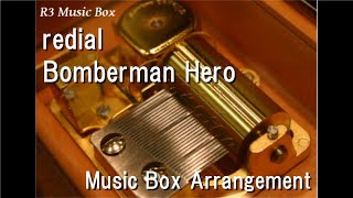 redialBomberman Hero Music Box [upl. by Marietta]