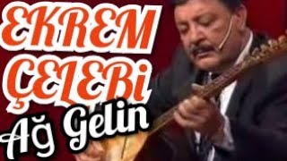 EKREM ÇELEBİ AĞ GELİN BOZLAK [upl. by Aihsatan688]