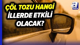 Çöl Tozu Etkisini Ne Zaman Yitirecek l A Para [upl. by The]