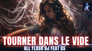 Tourner Dans Le Vide remake All Flash DJ featDS [upl. by Irakuy888]