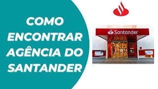 Como Encontrar Agência do Santander [upl. by Hayouqes105]