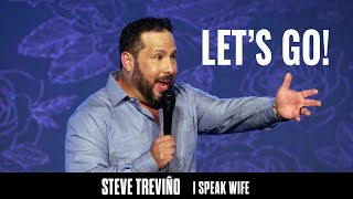 Lets Go  Steve Treviño  I Speak Wife [upl. by Toll]