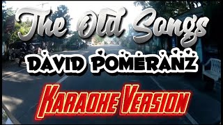 The Old Songs  David Pomeranz  Karaoke Version [upl. by Gelasius815]