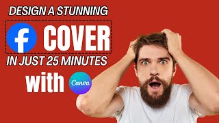 🎨 Design a Stunning Facebook Cover in Just 25 Minutes with Canva 🎨 [upl. by Notlit]