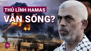 Thủ lĩnh Hamas Yahya Sinwar vẫn còn sống sau nhiều tin đồn bị Israel quotthủ tiêuquot  VTC Now [upl. by Enhpad]