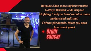 Batsuhayi’den sonra sağ bek transferi Haftaya Bisakka ya da Asignon [upl. by Pond]