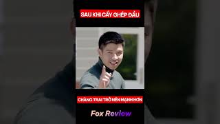 Sau Khi Cấy Ghép Đầu Chàng Trai Trở Nên Mạnh Như Superman   FOX REVIEW [upl. by Oiredised]