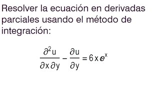 Ecuaciones Diferenciales en Derivadas Parciales Solución por integración 3 [upl. by Sorkin47]