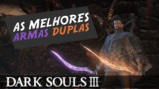 Dark Souls 3 ► Melhores Armas DUPLAS Gotthard Machado Onikiri Ubadachi [upl. by New759]