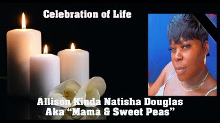 Celebration of Life Allison Kenda Natisha Douglas Aka quot Mama amp Sweet Peasquot [upl. by Kenney202]