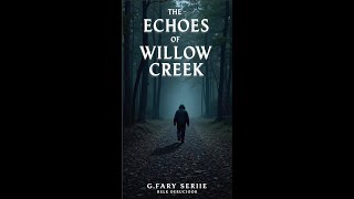 The Echoes of Willow Creek A Haunting Adventure [upl. by Rise169]