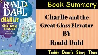 Charlie and the Great Glass Elevator by Roald Dahl  Book Summary amp Analysis  Childrens Adventure [upl. by Greabe]