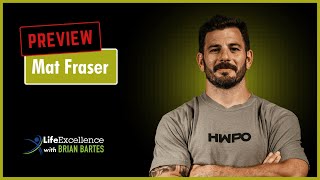 Preview of LifeExcellence with Brian Bartes  EP074  5x CrossFit Games Champion Mat Fraser [upl. by Ormond]