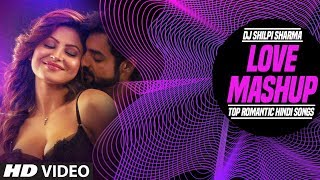 Love Mashup  Top Romantic Hindi Songs  DJ Shilpi Sharma  TSeries [upl. by Misti]