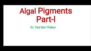 Algal Pigments Partl [upl. by Alicirp]