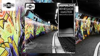 Deeperlove  Renegade Master Back Once Again [upl. by Eliason]