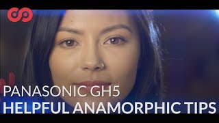 Helpful Tips When Shooting Anamorphic on the Panasonic GH5 [upl. by Charla257]