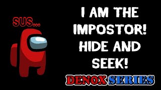 DENOX IS THE IMPOSTOR  AMONG US HIDE AND SEEK  DenoxSeries [upl. by Aenehs]